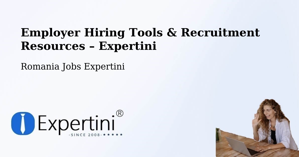 Employer Hiring Tools & Recruitment Resources – Tânganu - Tânganu, Romania Jobs Expertini