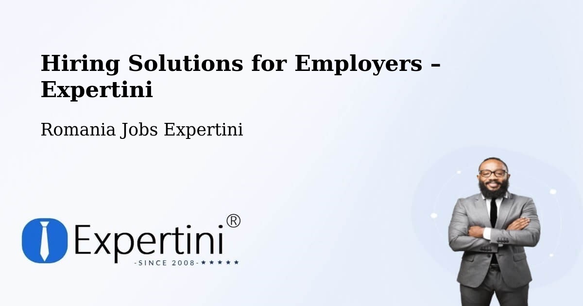 Hiring Solutions for Employers in Tânganu - Tânganu, Romania Jobs Expertini
