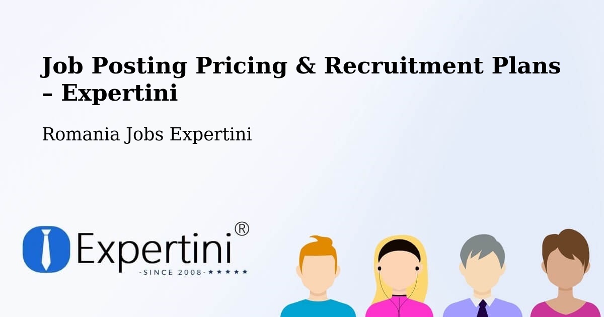 Job Posting Pricing & Recruitment Plans – Tânganu - Tânganu, Romania Jobs Expertini